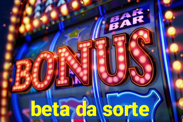beta da sorte